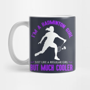 I'm a badminton girl, just like a regular girl but much cooler! Mug